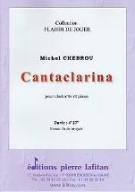 Michel CHEBROU : Cantaclarina  pour clarinette et piano. Fin de 1er cycle. Lafitan : P.L.2939.